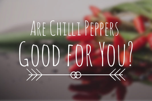 Are Chilli Peppers Good for You? List of Health Benefits