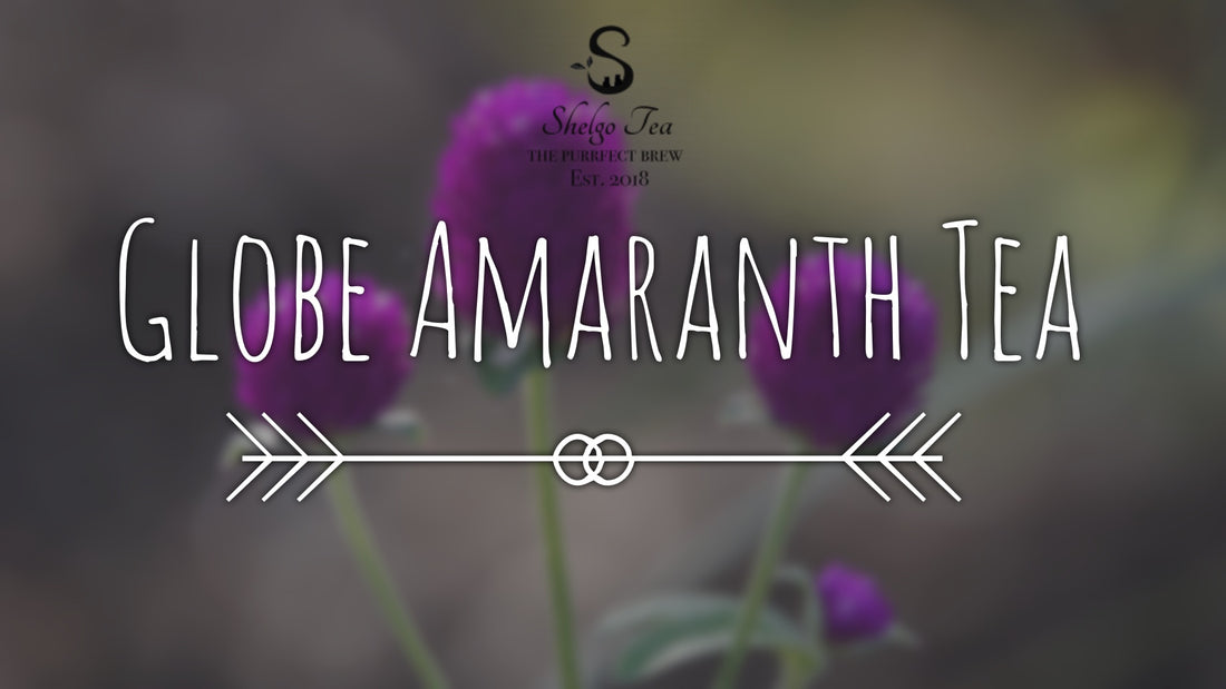 What are the Benefits of Globe Amaranth Tea?